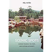 Scenic Spots: Chinese Tourism, the State, and Cultural Authority (China Program Books)